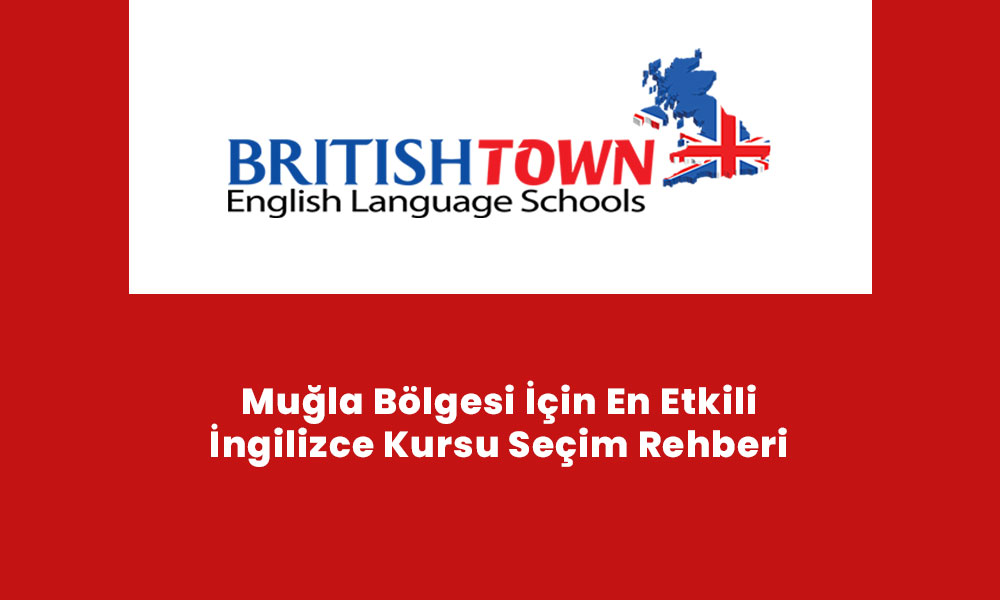 Muğla Bölgesi İçin En Etkili İngilizce Kursu Seçim Rehberi