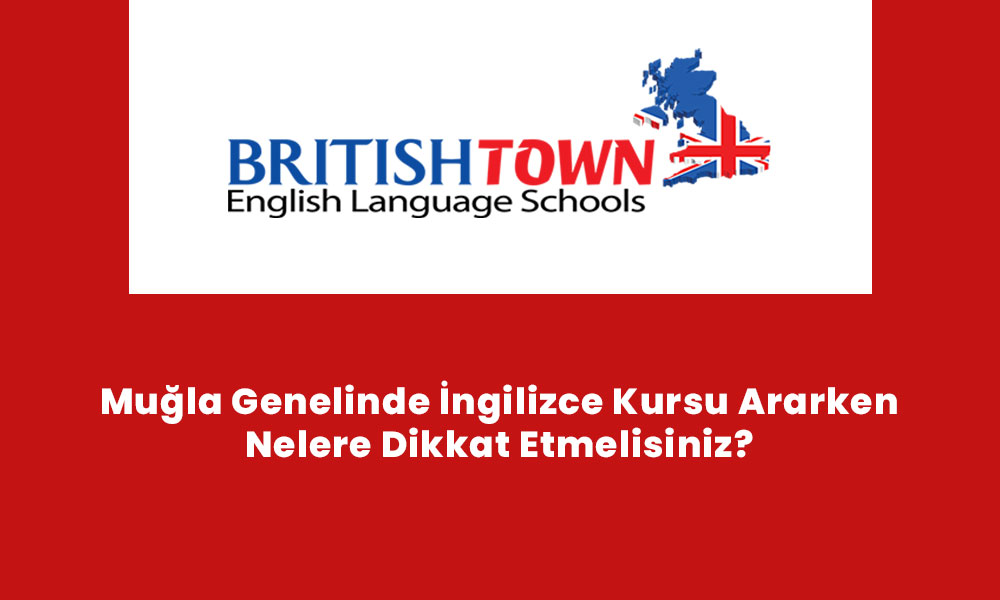 Muğla Genelinde İngilizce Kursu Ararken Nelere Dikkat Etmelisiniz?